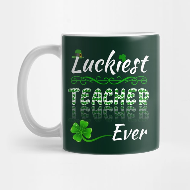 Luckiest Teacher Ever! - Saint Patrick's Teacher's Appreciation by PraiseArts 